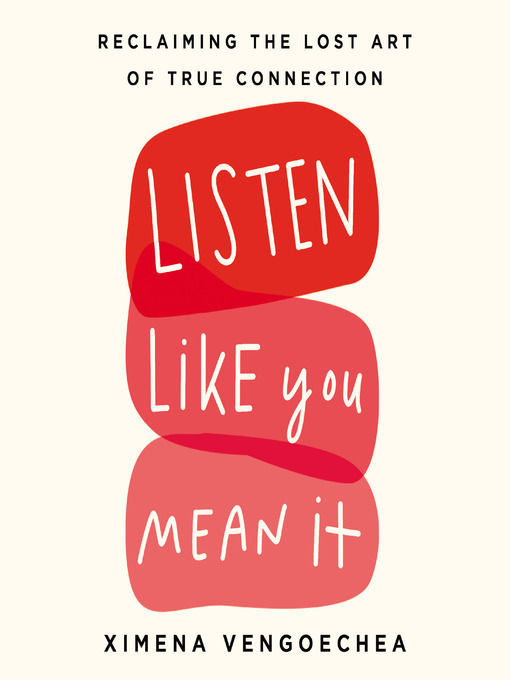 Title details for Listen Like You Mean It by Ximena Vengoechea - Wait list